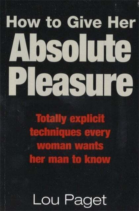 How To Give Her Absolute Pleasure av Lou Paget