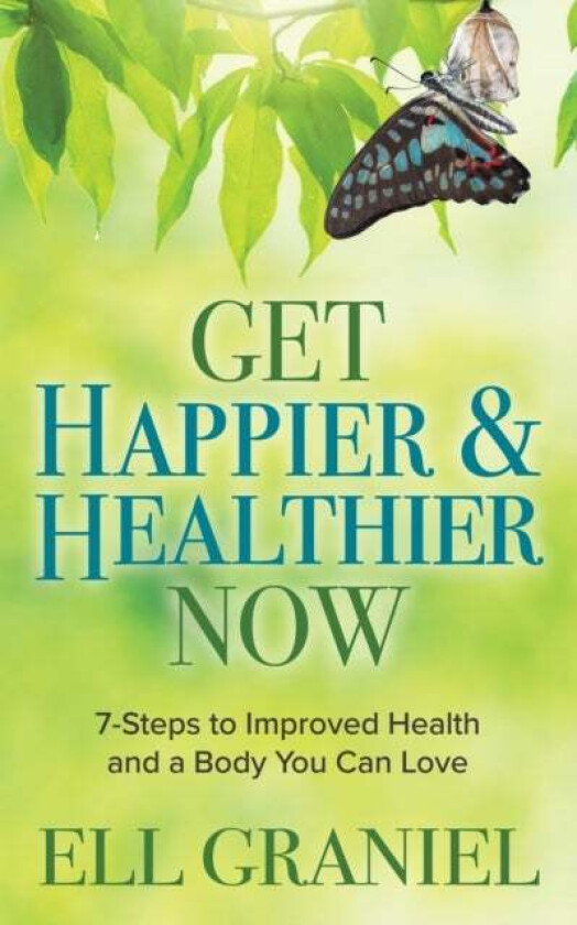 Get Happier & Healthier Now av Ell Graniel