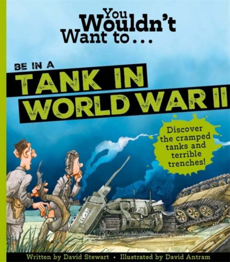 You Wouldn't Want To Be In A Tank In World War Two! av Canavan Roger, Roger Canavan