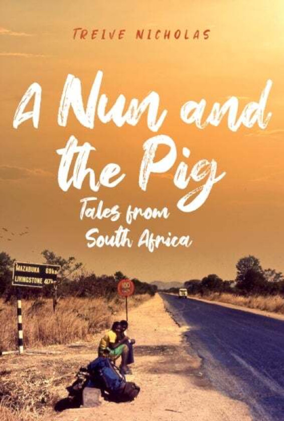 A Nun and the Pig: Tales from South Africa av Treive Nicholas