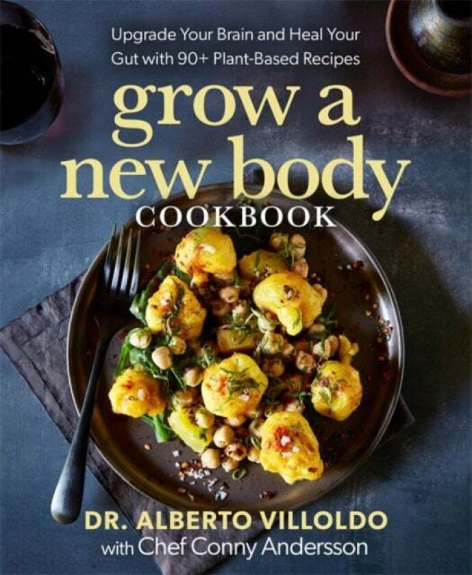 Grow a New Body Cookbook av Alberto Villoldo, Conny Andersson