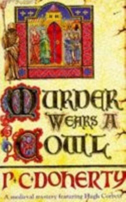 Murder Wears A Cowl (Hugh Corbett Mysteries, Book 6) Av Paul Doherty
