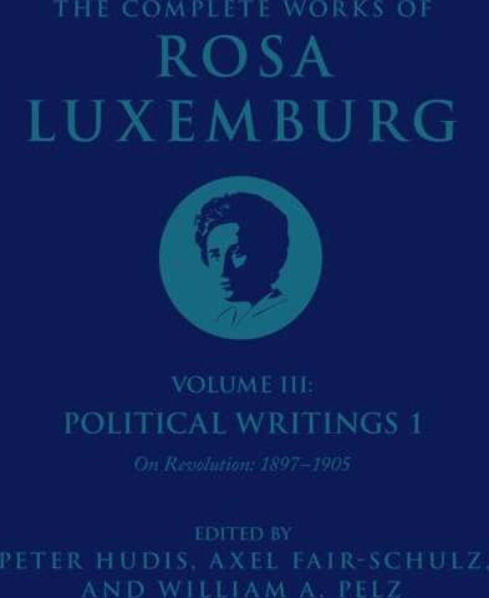 The Complete Works of Rosa Luxemburg Volume III av Rosa Luxemburg