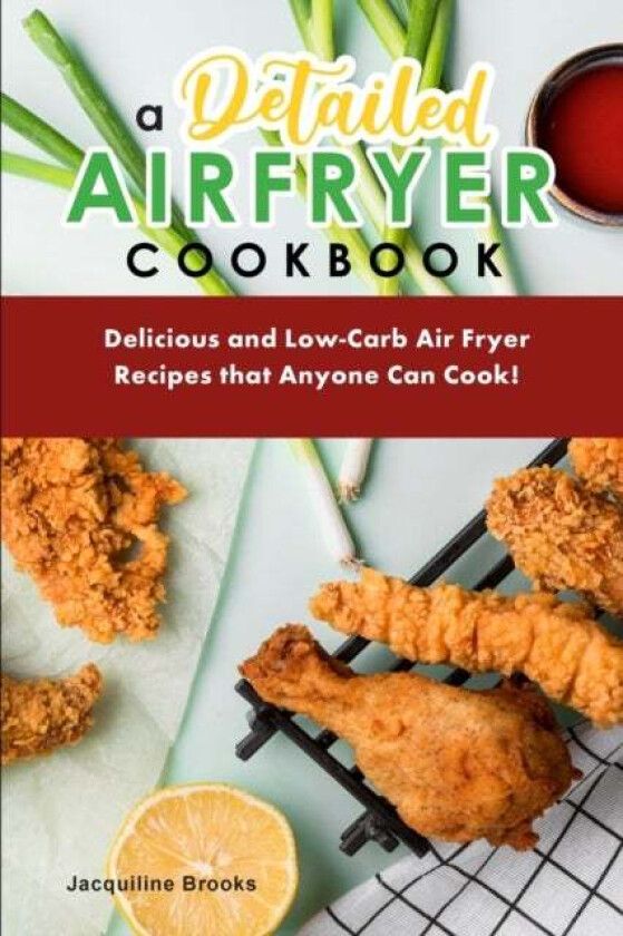 A Detailed Air Fryer Cookbook av Jacquiline Brooks