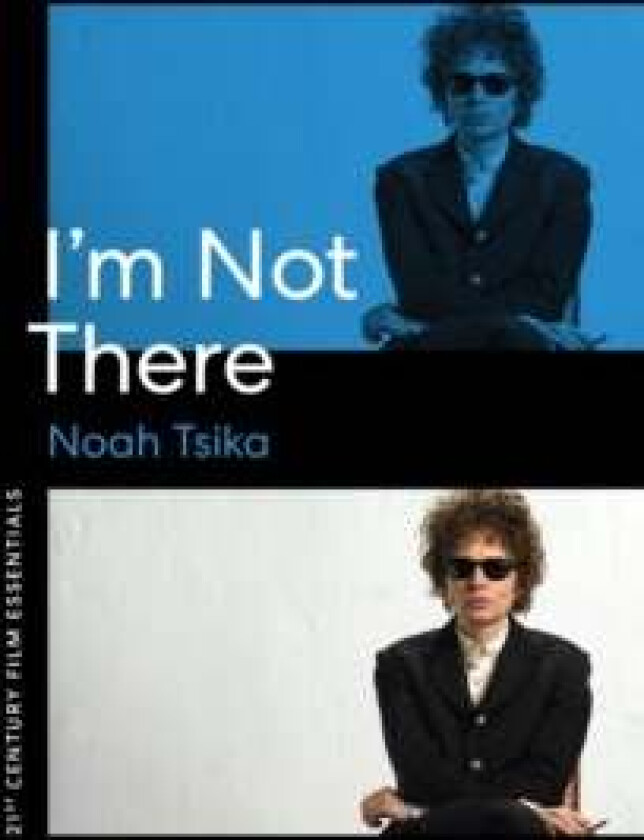 I'm Not There av Noah Tsika