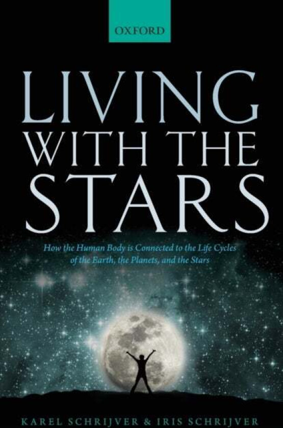 Living with the Stars av Karel (Senior Fellow Senior Fellow Lockheed Martin Advanced Technology Center California) Schrijver, Iris (Professor of Patho