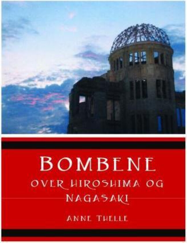 Bombene over Hiroshima og Nagasaki av Anne Thelle