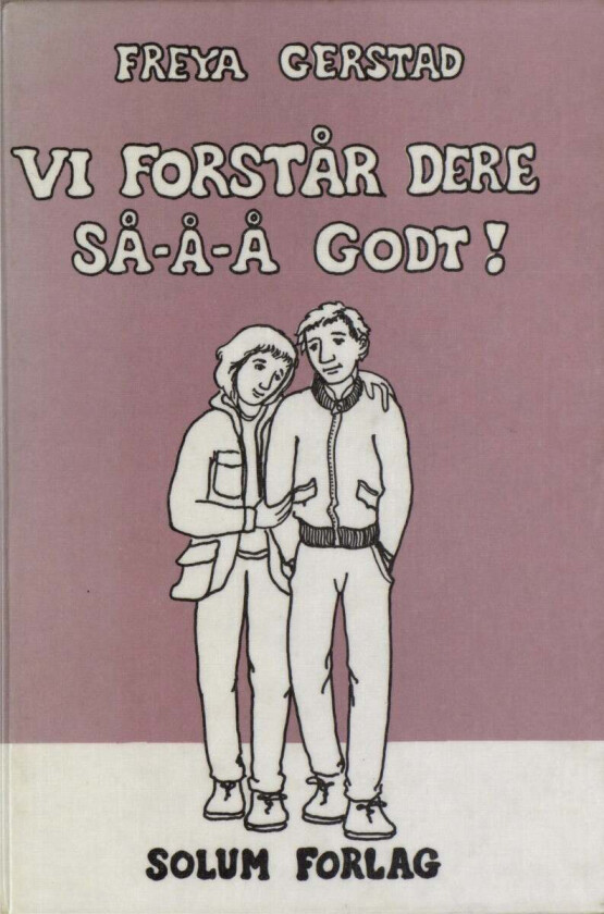 Vi forstår dere så-å-å godt av Freya Gerstad