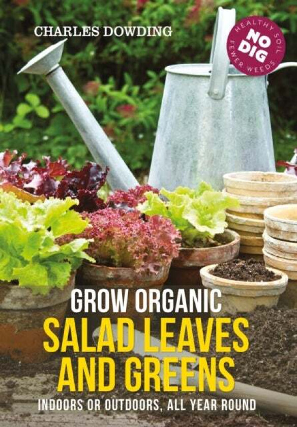 Grow Organic Salad Leaves and Greens av Charles Dowding