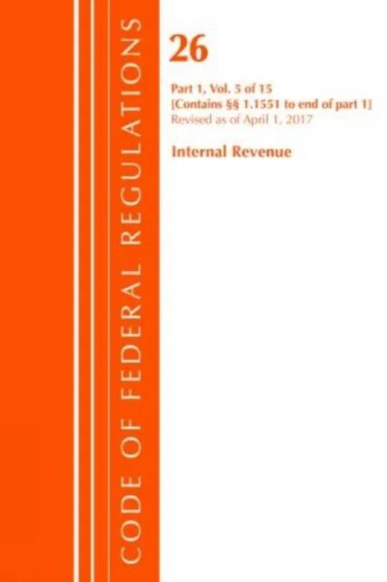 Code of Federal Regulations, Title 26 Internal Revenue 1.1551-End, Revised as of April 1, 2017 av Office Of The Federal Register (U.S.)
