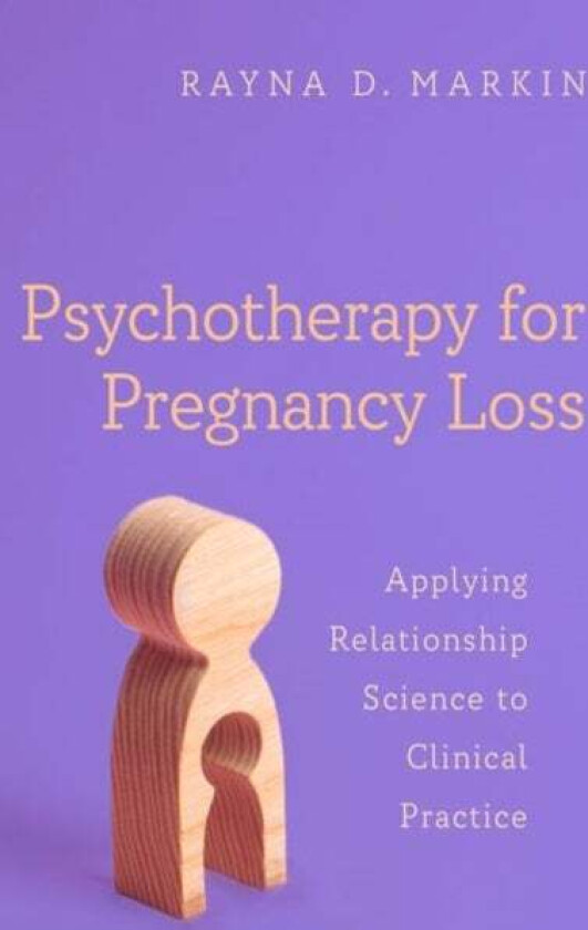 Psychotherapy For Pregnancy Loss Av Rayna D. (Associate Professor In Counseling Villanova University Markin, Associate Professor In Counseling Villano