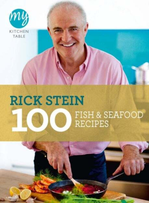 My Kitchen Table: 100 Fish and Seafood Recipes av Rick Stein