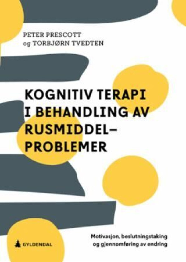 Kognitiv terapi i behandling av rusmiddelproblemer av Peter Prescott, Torbjørn Tvedten