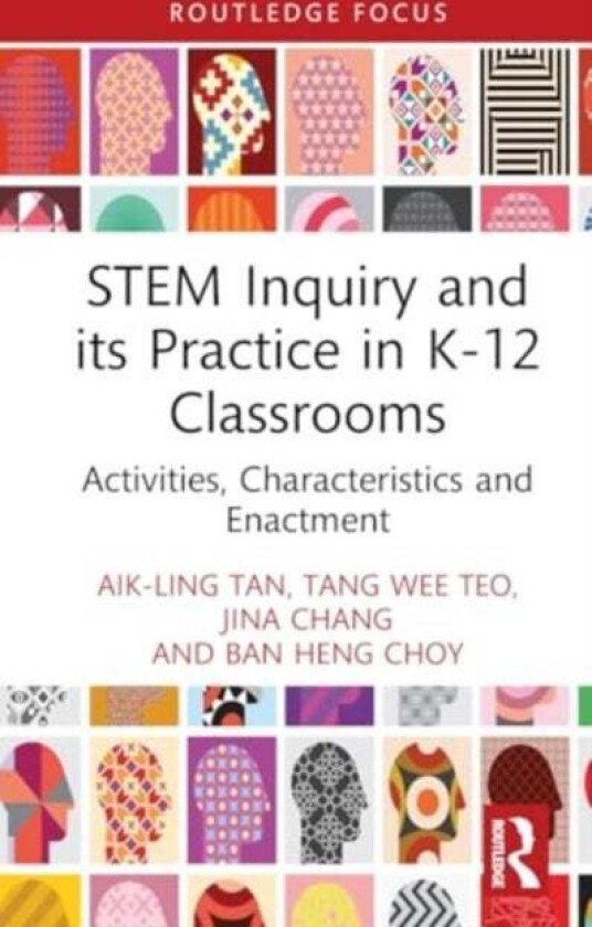 Stem Inquiry And Its Practice In K-12 Classrooms Av Aik-Ling (Nie Singapore) Tan, Tang Wee (Nie Singapore) Teo, Jina (Nie Singapore) Chang, Ban Heng (