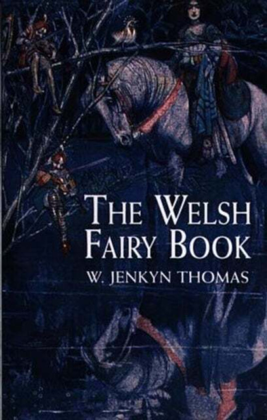 The Welsh Fairy Book av W.Jenkyn Thomas