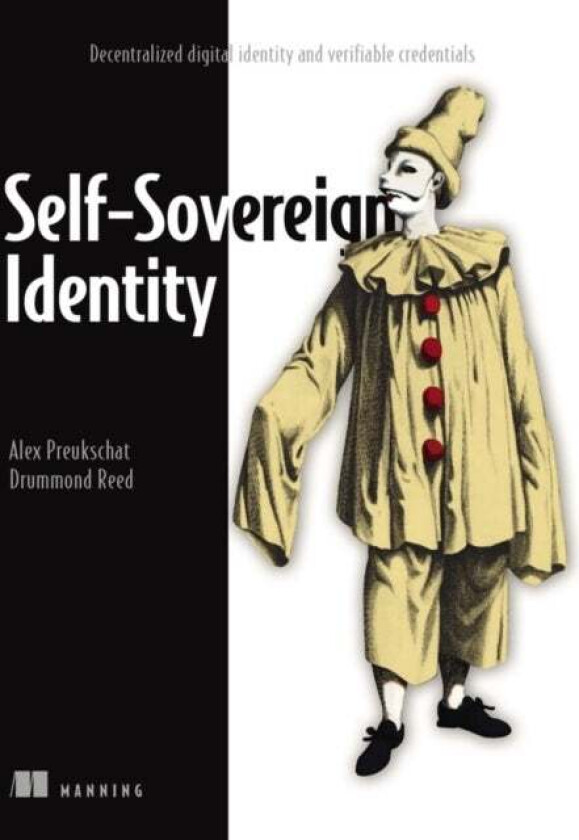 Self-Sovereign Identity: Decentralized digital identity and verifiable credentials av Alex Preukschat, Drummond Reed