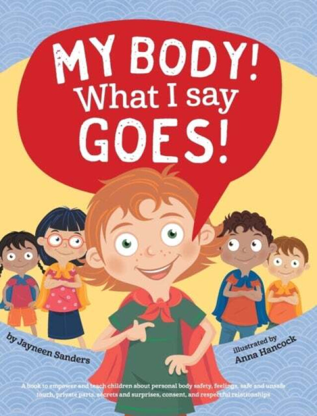 My Body! What I Say Goes! av Jayneen Sanders