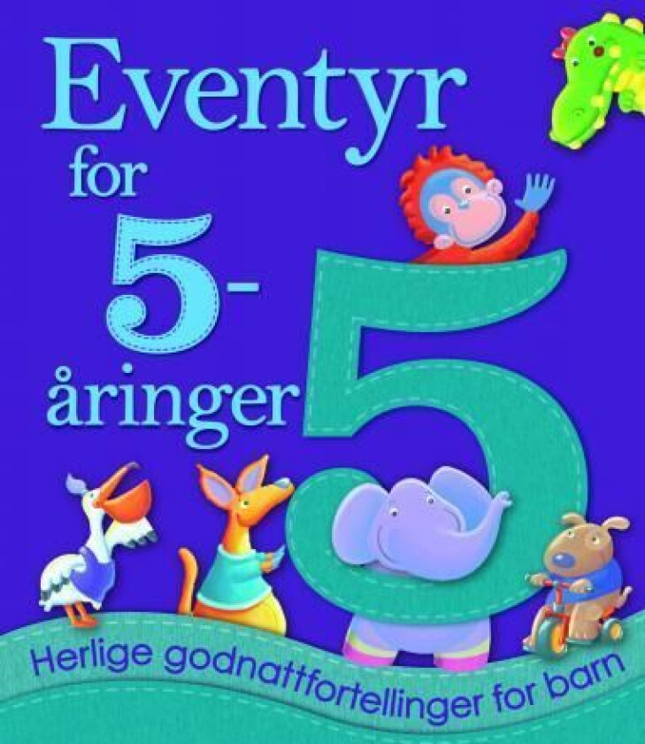 Eventyr for 5-åringer : herlige godnattfortellinger for barn