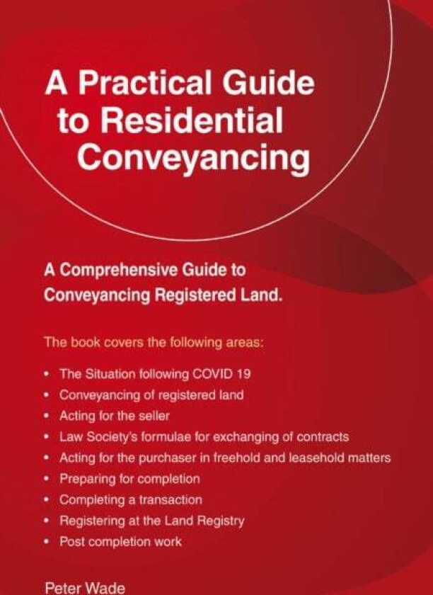 A Practical Guide To Residential Conveyancing av Peter Wade