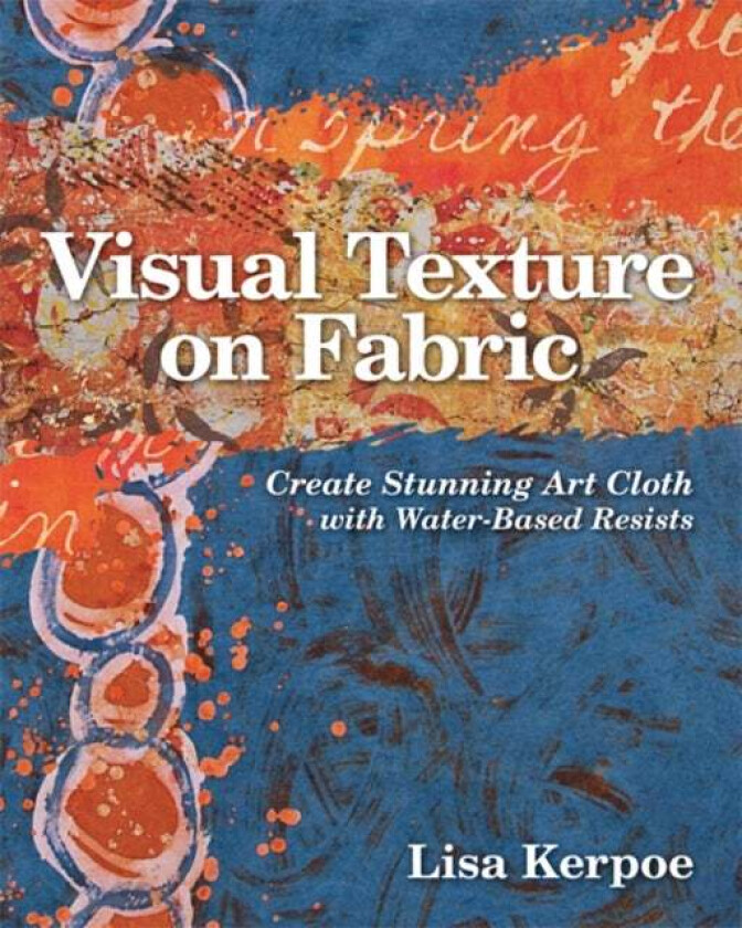 Visual Texture on Fabric av Lisa Kerpoe