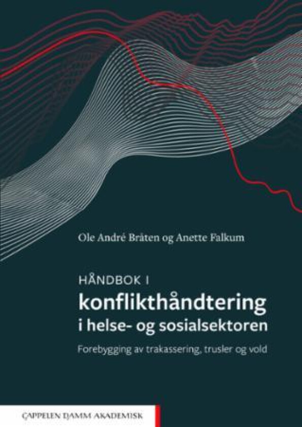 Håndbok i konflikthåndtering i helse- og sosialsektoren av Ole André Bråten, Anette Falkum