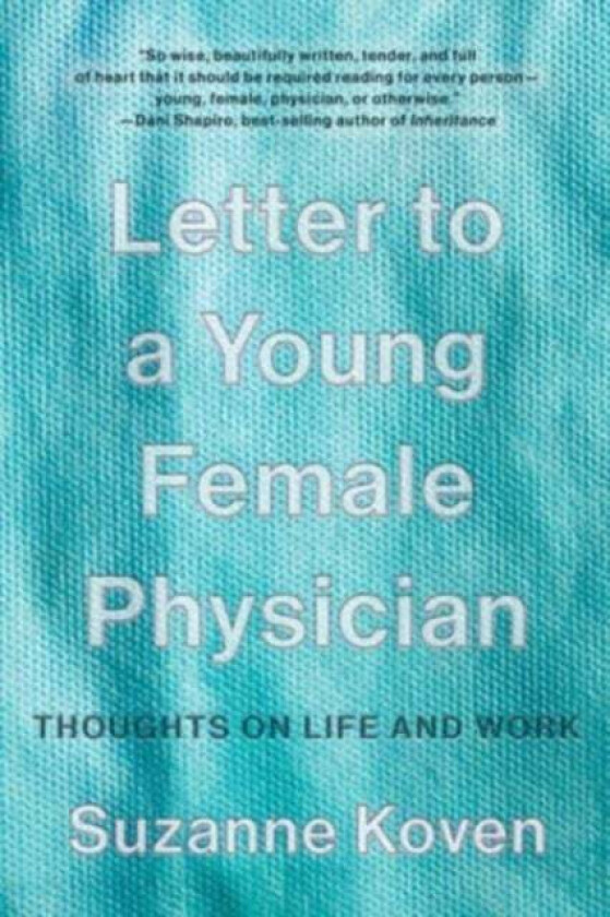 Letter to a Young Female Physician av Suzanne (Harvard Medical School) Koven