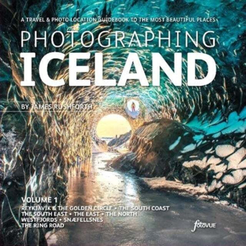 Photographing Iceland Volume 1 av James Rushforth