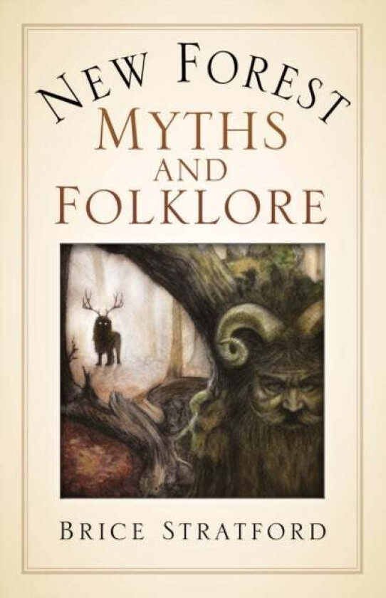 New Forest Myths and Folklore av Brice Stratford