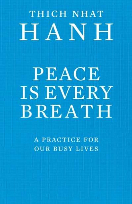 Peace Is Every Breath av Thich Nhat Hanh