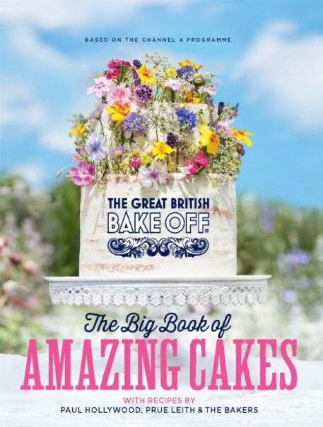 The Great British Bake Off: The Big Book Of Amazing Cakes Av The The Bake Off Team