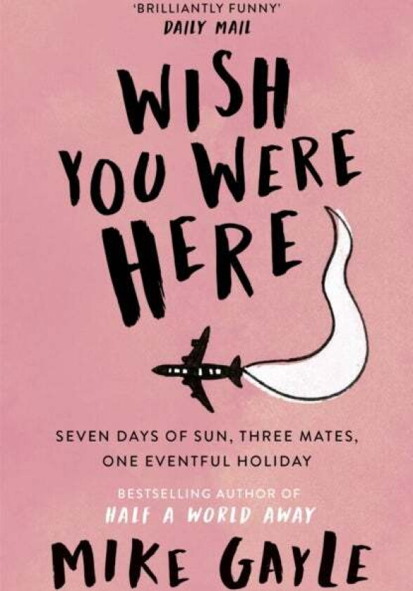 Wish You Were Here av Mike Gayle