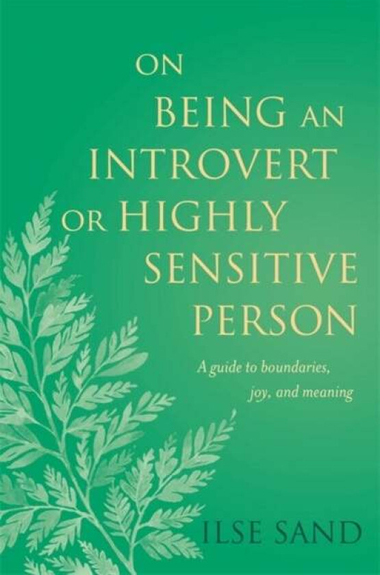 On Being an Introvert or Highly Sensitive Person av Ilse Sand