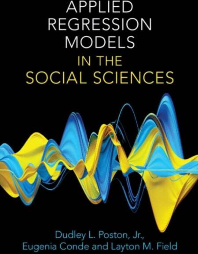 Applied Regression Models in the Social Sciences av Jr Dudley L. (Texas A&M University) Poston, Eugenia (University of North Carolina Chapel Hill)