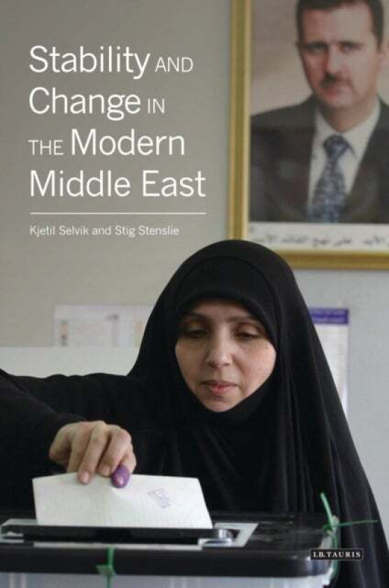 Stability And Change In The Modern Middle East Av Kjetil Selvik, Stig Stenslie