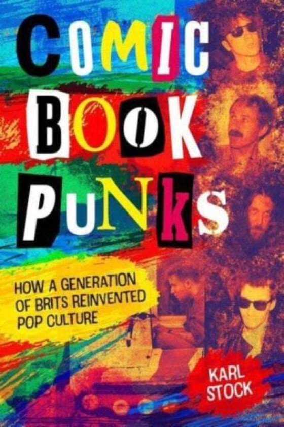 Comic Book Punks: How a Generation of Brits Reinvented  Pop Culture av Karl Stock