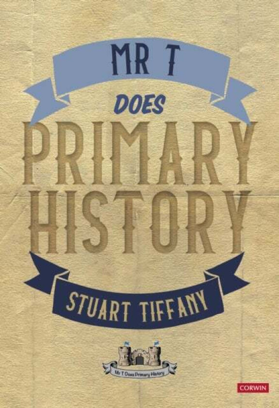 Mr T Does Primary History av Stuart Tiffany