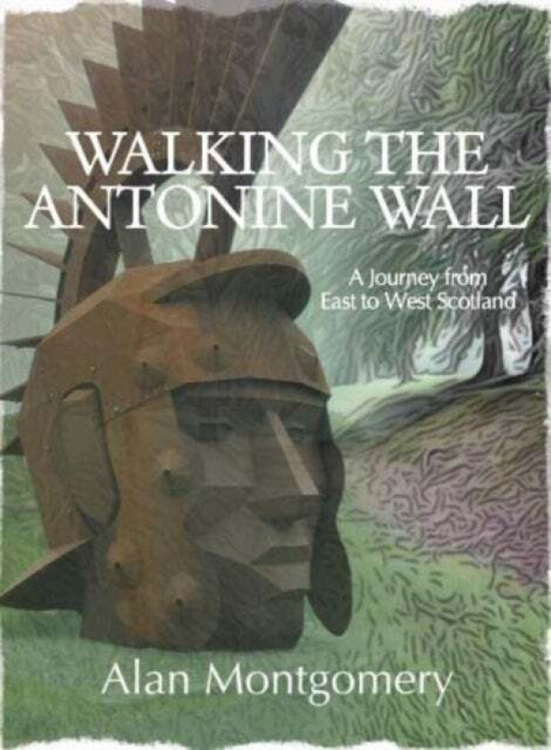 Walking the Antonine Wall av Alan Montgomery