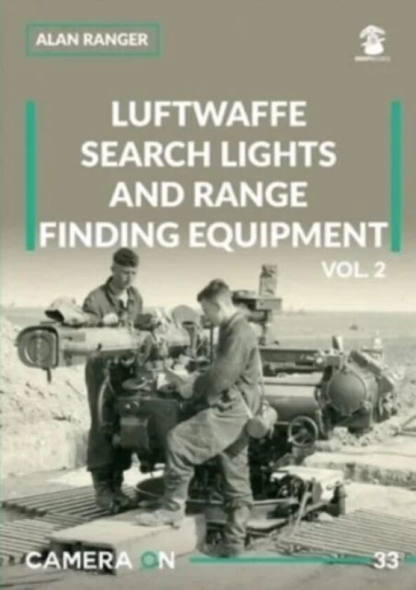 Luftwaffe Search Lights and Range Finding Equipment Vol. 2 av Alan Ranger