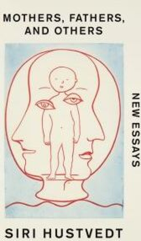 Mothers, fathers, and others av Siri Hustvedt
