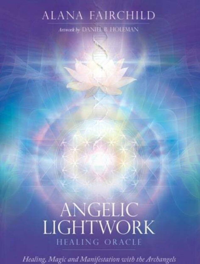 Angelic Lightwork Healing Oracle av Alana (Alana Fairchild) Fairchild