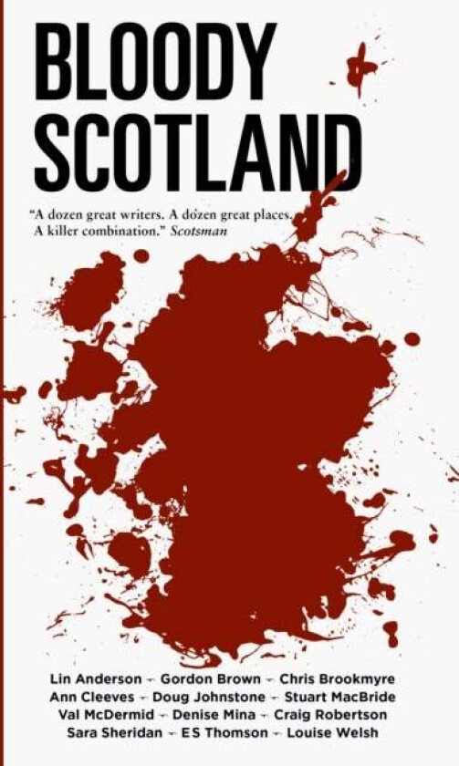 Bloody Scotland av Lin Anderson, Chris Brookmyre, Gordon Brown, Ann Cleeves, Doug Johnstone, Stuart MacBride, Val McDermid, Denise Mina, Craig Roberts