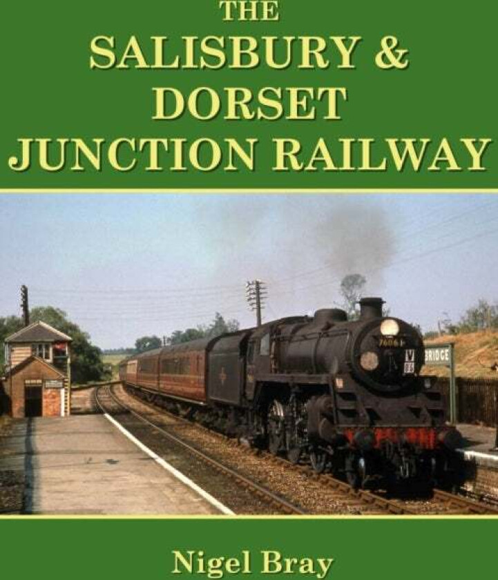 The Salisbury and Dorset Junction Railway av Nigel Bray