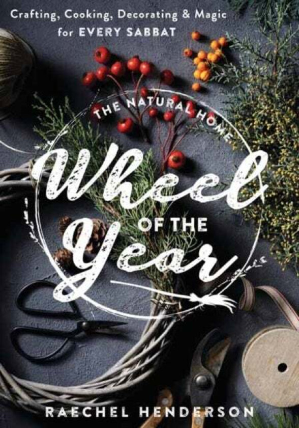 The Natural Home's Wheel of the Year av Raechel Henderson
