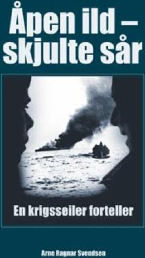 Åpen ild og skjulte sår av Aksel Larsen, Arne Ragnar Svendsen