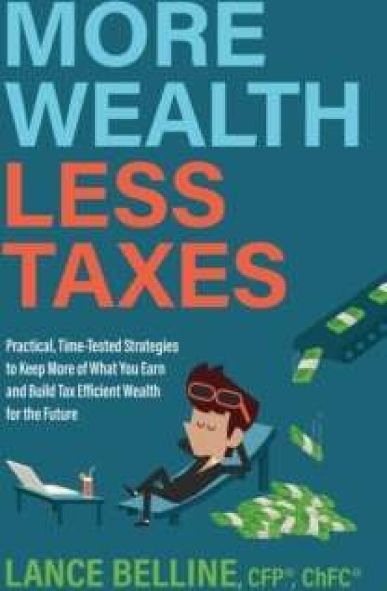 More Wealth, Less Taxes av Lance Belline