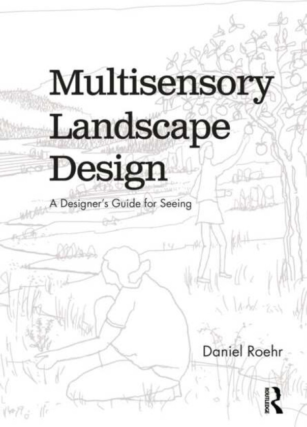 Multisensory Landscape Design av Daniel (University of British Columbia Canada) Roehr
