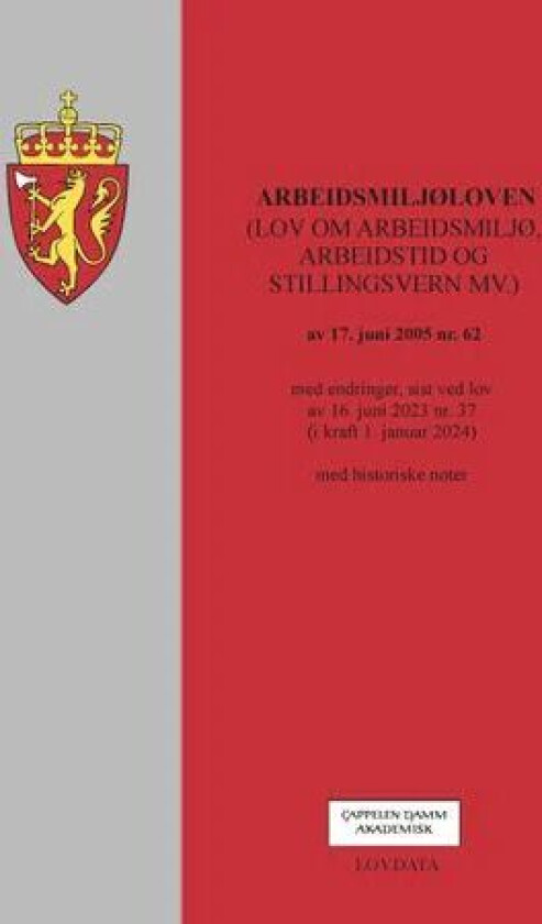 Arbeidsmiljøloven : (lov om arbeidsmiljø, arbeidstid og stillingsvern mv. ) av 17. juni 2005 nr. 62