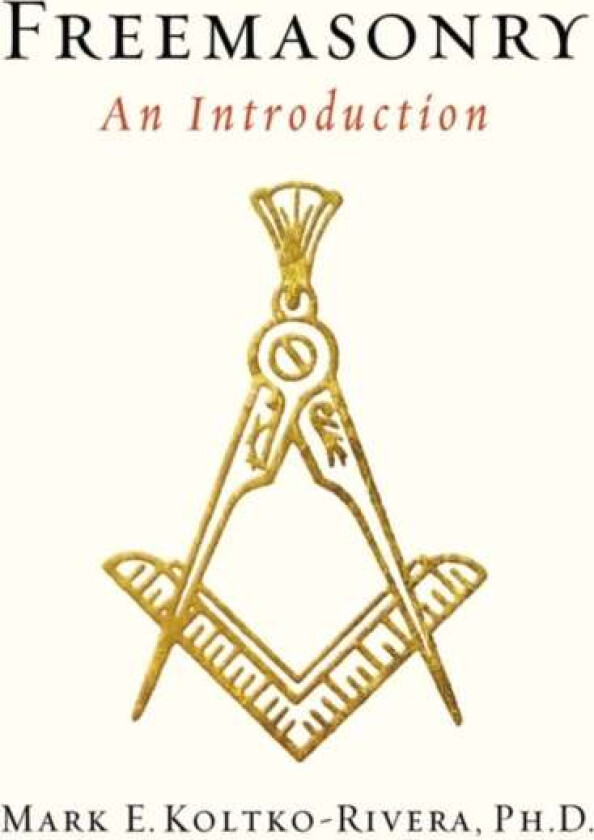 Freemasonry av Mark E. (Mark E. Koltko-Rivera) Koltko-Rivera