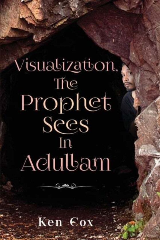 Visualization, The Prophet Sees In Adullam Av Ken Cox
