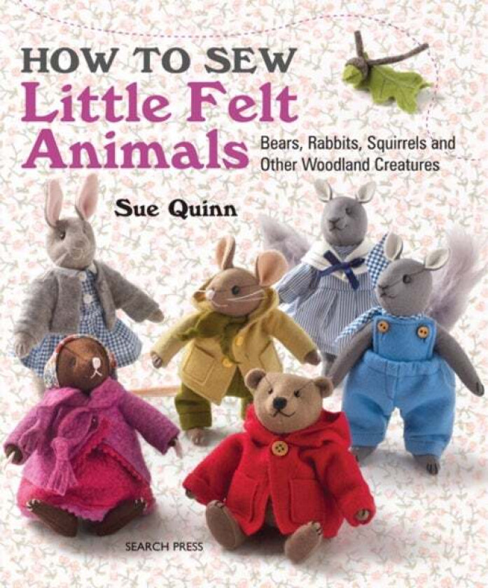 How to Sew Little Felt Animals av Sue Quinn